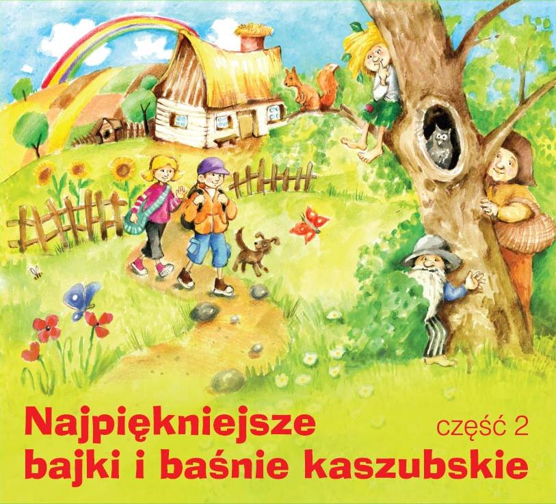 Najpiękniejsze bajki i baśnie kaszubskie. Część 2